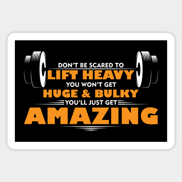 Don’t be scared to LIFT HEAVY! You won’t get huge and bulky, you’ll just get amazing. Magnet by Snowman store